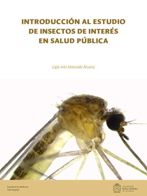 Title details for Introducción al estudio de insectos de interés en salud pública by Ligia Inés Moncada Álvarez - Available